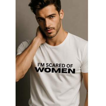 I’m Scared of Women – Funny Men’s T-Shirt 👀
