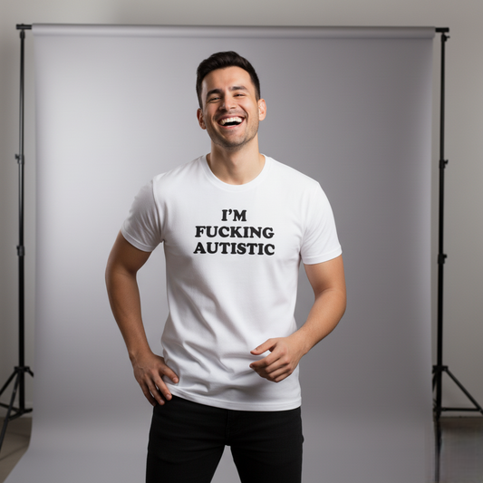 "I'm F*cking Autistic"  Men's Unisex T-Shirt